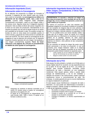 Page 382 z
INFORMACIÓN IMPORTANTE
ESPAÑOL
Información Importante (Cont.)
Información sobre la Convergencia
En el televisor de proyección la imágen es formada al
proyectar 3 imágenes de color distinto cada una (verde,
rojo y azúl) en la pantalla. La convergencia se refiere a la
alineación de las imágenes verde, roja y azul en la
pantalla. Cuando estas imágenes están alineadas
correctamente (convergen), usted ve una imágen nítida y
de colores vivos. Algunas veces las 3 imágenes requieren
alineación. Esto se debe...