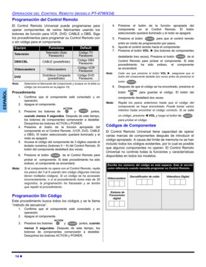 Page 5014 z
OPERACIÓN DEL CONTROL REMOTO (MODELO PT-47WX34)
ESPAÑOL
Programación del Control Remoto
El Control Remoto Universal puede programarse para
operar componentes de varios fabricantes usando los
botones de función para VCR, DVD, CABLE o DBS. Siga
los procedimientos para programar su Control Remoto con
o sin código para el componente.
Nota:Determine el fabricante del componente y busque en la tabla su
código (se encuentra en la página 15).
Procedimiento
1. Confirme que el componente esté conectado y en...