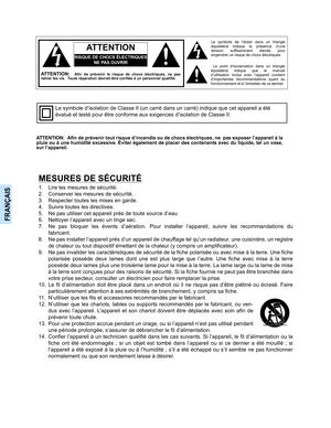 Page 70FRANÇAIS
 Le point d’exclamation dans un triangle
équilatéral indique que le manuel
d’utilisation inclus avec l’appareil contient
d’importantes recommandations quant au
fonctionnement et à l’entretien de ce dernier. Le symbole de l’éclair dans un triangle
équilatéral indique la présence d’une
tension suffisamment élevée pour
engendrer un risque de chocs électriques.
RISQUE DE CHOCS ÉLECTRIQUES
NE PAS OUVRIR
AT T E N T I O N
ATTENTION:   Afin de prévenir tout risque d’incendie ou de chocs électriques, ne...