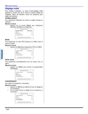 Page 766 z
RÉGLAGE INITIAL
FRANÇAIS
Réglage initial
Pour faciliter l’utilisation, un menu d’auto-réglage initial
apparaît à l’écran lors de la mise en marche initiale de
l’appareil. Selon les besoins, suivre les directives pour
régler les fonctions.
IDIOMA/LANGUE
Pour sélectionner l’affichage des menus en anglais, français ou
espagnol
.
Marche à suivre
• Appuyer sur la touche VOLX pour sélectionner
ENGLISH, ESPAÑOL ou FRANÇAIS.  
MODE
Pour sélectionner le mode TÉLÉ (antenne) ou CÂBLE selon la
source du signal....