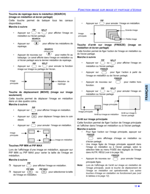Page 81FONCTION IMAGE SUR IMAGE ET PARTAGE D’ÉCRAN
11 z
FRANÇAIS
Touche de repérage dans le médaillon (SEARCH)
(image en médaillon et écran partagé) 
Cette touche permet de balayer tous les canaux
disponibles.
Marche à suivre
• Appuyer sur   ou   pour afficher l’image en
médaillon ou l’écran partagé.
• Appuyer sur   pour afficher les médaillons de
repérage.
• Appuyer de nouveau sur  pour mettre fin au
balayage. Le canal affiché dans l’image en médaillon ou
à l’écran partagé sera le dernier médaillon de...