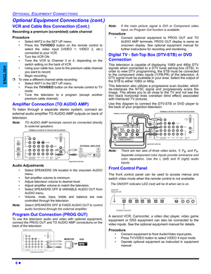 Page 108 z
OPTIONAL EQUIPMENT CONNECTIONS
ENGLISH
Optional Equipment Connections (cont.)
VCR and Cable Box Connection (Cont.)
Recording a premium (scrambled) cable channel
Procedure
• Select ANT2 in the SET UP menu.
• Press the TV/VIDEO button on the remote control to
select the video input (VIDEO 1, VIDEO 2, etc.)
connected to your VCR.
• Turn the VCR ON.
• Tune the VCR to Channel 3 or 4, depending on the
switch setting on the back of VCR.
• Using your cable box, tune to the premium cable channel
you want to...