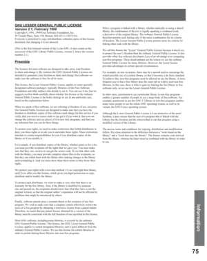 Page 7575
Information
GNU LESSER GENERAL PUBLIC LICENSE
Version 2.1, February 1999
Copyright © 1991, 1999 Free Software Foundation, Inc.
59 Temple Place, Suite 330, Boston, MA 02111-1307 USA
Everyone is permitted to copy and distribute verbatim copies of this license 
document, but changing it is not allowed.
[This is the first released version of the Lesser GPL. It also counts as the 
successor of the GNU Library Public License, version 2, hence the version 
number 2.1.]
Preamble
The licenses for most software...