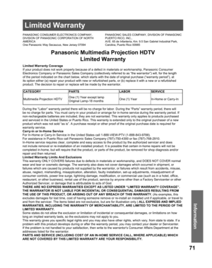 Page 7171
Information
Panasonic Multimedia Projection HDTV
Limited Warranty
Limited Warranty Coverage
If your product does not work properly because of a defect in materials or workmanship, Panasonic Consumer 
Electronics Company or Panasonic Sales Company (collectively referred to as “the warrantor”) will, for the length 
of the period indicated on the chart below, which starts with the date of original purchase (“warranty period”), at 
its option either (a) repair your product with new or refurbished parts,...