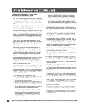 Page 88For assistance, please call : 1-888-VIEW PTV(843-9788) or, contact us via the web at: http://www.panasonic.com/contactinfo88
TERMS AND CONDITIONS FOR COPYING, 
DISTRIBUTION AND MODIFICATION
0.  This License Agreement applies to any software library or other program 
which contains a notice placed by the copyright holder or other authorized 
party saying it may be distributed under the terms of this Lesser General 
Public License (also called “this License”). Each licensee is addressed as 
“you”.
  A...