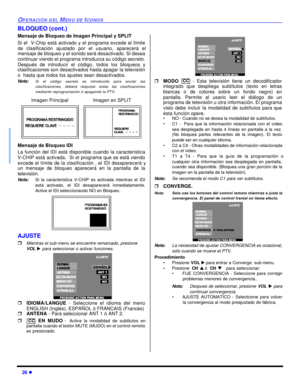 Page 6026 lOPERACIÓN DEL MENU DE ICONOSBLOQUEO (cont.)
Mensaje de Bloqueo de Imagen Principal y SPLIT  
Si el  V-Chip está activado y el programa excede el límite
de clasificación ajustado por el usuario, aparecerá el
mensaje de bloqueo y el sonido será desactivado. Si desea
continuar viendo el programa introduzca su código secreto.
Después de introducir el código, todos los bloqueos y
clasificaciones son desactivados hasta apagar la televisión
o  hasta que todos los ajustes sean desactivados. 
Nota:Si el...