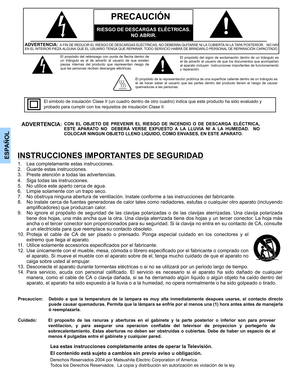 Page 38ESPAÑOLINSTRUCCIONES IMPORTANTES DE SEGURIDAD
1. Lea completamente estas instrucciones.
2. Guarde estas instrucciones.
3. Preste atención a todas las advertencias.
4. Siga todas las instrucciones.
5. No utilice este aparto cerca de agua.
6. Limpie solamente con un trapo seco.
7. No obstruya ninguna abertura de ventilación. Instale conforme a las instrucciones del fabricante.
8. No instale cerca de fuentes generadoras de calor tales como radiadores, estufas o cualquier otro aparato (incluyendo...