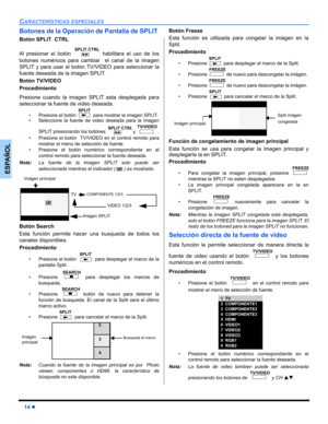 Page 5214z
CARACTERÍSTICAS ESPECIALES
ESPAÑOL
Botones de la Operación de Pantalla de SPLIT 
Botón SPLIT  CTRL
Al presionar el botón   habilitara el uso de los
botones numéricos para cambiar  el canal de la imagen
SPLIT y para usar el botón TV/VIDEO para seleccionar la
fuente deseada de la imagen SPLIT.
Botón TV/VIDEO  
Procedimiento
Presione cuando la imagen SPLIT esta desplegada para
seleccionar la fuente de video deseada. 
 Presione el botón   para mostrar la imagen SPLIT.
 Seleccione la fuente de video...