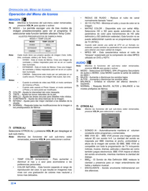 Page 6022z
OPERACIÓN DEL MENU DE ICONOS
ESPAÑOL
Operación del Menu de Iconos
IMAGEN
Nota:Mientras la funciones del sub-menu estan remarcadas,
presione VOLX para ajustar o activar. 
ˆMODO - Le permite escoger uno de tres modos de
imágen preseleccionados para ver el programa. El
seleccionar esta función también afectara Temp Color.
AJUSTES PREDISPUESTOS DE FABRICA PARA 
MODO Y TEMP COLOR
Nota:Cada modo tiene sus propios ajustes de imágen Color, brillo,
tinto, contraste, nitidez y de Temp. Color.
 VIVIDO - Este...