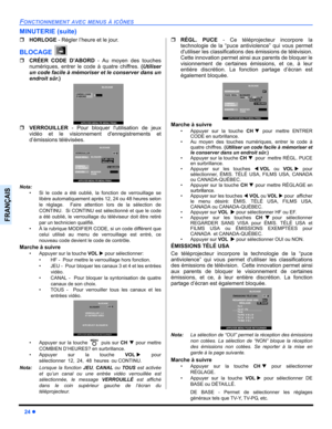 Page 9624z
FONCTIONNEMENT AVEC MENUS À ICÔNES
FRANÇAIS
MINUTERIE (suite)
ˆHORLOGE - Régler l’heure et le jour.
BLOCAGE
ˆCRÉER CODE D’ABORD - Au moyen des touches
numériques, entrer le code à quatre chiffres. (Utiliser
un code facile à mémoriser et le conserver dans un
endroit sûr.)   
ˆVERROUILLER - Pour bloquer lutilisation de jeux
vidéo et le visionnement denregistrements et
d’émissions télévisées.  
Nota:
 Si le code a été oublié, la fonction de verrouillage se
libère automatiquement après 12, 24 ou 48...