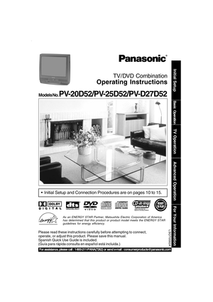 Page 1Please read these instructions carefully before attempting to connect,
operate, or adjust this product. Please save this manual.
Spanish Quick Use Guide is included.
(Guía para rápida consulta en español está incluida.)LSQT0592A
TV / DVD Combination
Operating Instructions
Models No. PV-20D52/PV-25D52/PV-D27D52
Initial Setup and Connection Procedures are on pages 10 to 15.
As an ENERGY STAR Partner, Matsushita Electric Corporation of America
has determined that this product or product model meets the...