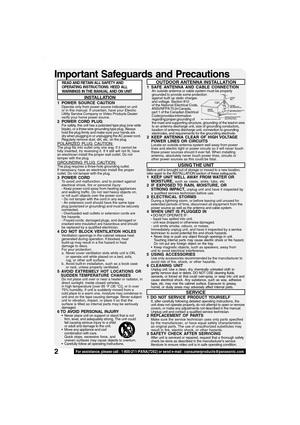 Page 2Important Safeguards and Precautions
2
INSTALLATION
1 POWER SOURCE CAUTIONOperate only from power source indicated on unit
or in this manual. If uncertain, have your Electric
Utility Service Company or Video Products Dealer
verify your home power source.
2 POWER CORD PLUGFor safety, this unit has a polarized type plug (one wide
blade), or a three-wire grounding type plug. Always
hold the plug firmly and make sure your hands are
dry when plugging in or unplugging the AC power cord.
Regularly remove dust,...