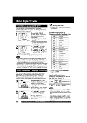 Page 3636For assistance, please call : 1-800-211-PANA(7262) or send e-mail : consumerproducts@panasonic.com
AUDIO:3  ESP
Dolby  Digital  3/2.1ch
SELECT
:  SET:SET
Hola
AUDIO:1  ENG
Dolby  Digital  3/2.1ch
SELECT
:  SET:SET
Hello
Te amo
When closed captioning is used along with subtitles, they may
overlap. If so, turn one function off. (See pages 20 and 21.)
If after several presses of the button the language does not
change, language selection is not offered on the disc.
Subtitles may not change to the...