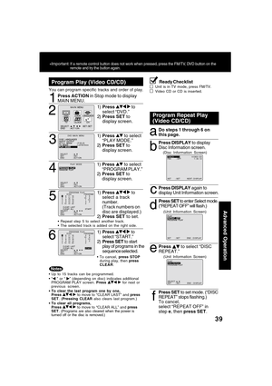 Page 3939
Advanced Operation
Up to 15 tracks can be programmed.
“ ” or “ ” (depending on disc) indicates additional
PROGRAM PLAY screen. Press   for next or
previous screen.
To clear the last program one by one,
Press 
  to move to “CLEAR LAST” and press
SET. (Pressing CLEAR also clears last program.)
To clear all programs,
Press 
  to move to “CLEAR ALL” and press
SET. (Programs are also cleared when the power is
turned off or the disc is removed.)
You can program specific tracks and order of play.
Program...