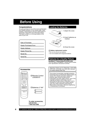 Page 44For assistance, please call : 1-800-211-PANA(7262) or send e-mail to : consumerproducts@panasonic.com4
Before Using
Congratulations
On your purchase of one of the most sophisticated 
and reliable products on the market today. Used 
properly, it will bring you and your family years of 
enjoyment. Please  ll in the information below. 
The serial number is on the tag located on the 
back of your unit.  
Date of Purchase
Dealer Purchased From
Dealer Address
Dealer Phone No.
Model No.    
Serial No....