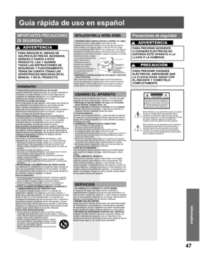 Page 4747
Information
Information
1 Precauciones para los recursos de energía
Opérelo solamente usando la fuente de energía indicada en 
el aparato o en este manual. Si tiene dudas haga que su 
compañía de utilidades eléctricas o a su distribuidor que 
verifiquen las fuentes de energía de su casa.
2 Enchufar el cordón de energía
Para la seguridad de este aparato, este posee una clavija de 
tipo polarizado (una clavija ancha) o una clavija de tres 
patas. Siempre mantenga el enchufe firmemente y 
asegurase de...