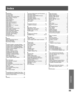 Page 5555
Information
Information
A
Accessories ............................................. 2
ACTION button ........................................ 8
AC Power Plug ........................................ 9
ADD/DELETE/CLEAR button ................. 8
Add or Delete a Channel ........................14
ANGLE button ......................................... 8
Audio Adjustment .................................. 23
AUDIO button .......................................... 8
Audio Input Connector 1...