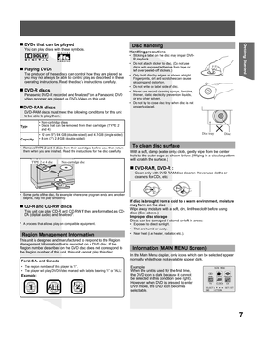 Page 77
Getting Started
*  A process that allows play on compatible equipment.
„ DVDs that can be played
You can play discs with these symbols.
„ Playing  DVDs
The producer of these discs can control how they are played so 
you may not always be able to control play as described in these 
operating instructions. Read the disc’s instructions carefully.
„ CD-R and CD-RW discs
This unit can play CD-R and CD-RW if they are formatted as CD-
DA (digital audio) and finalized*.
„ DVD-R  discs
Panasonic DVD-R recorded...