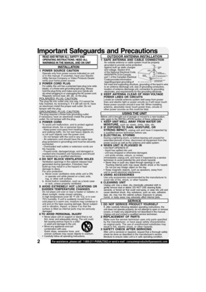 Page 2Important Safeguards and Precautions
2
INSTALLATION
1 POWER SOURCE CAUTIONOperate only from power source indicated on unit
or in this manual. If uncertain, have your Electric
Utility Service Company or Video Products Dealer
verify your home power source.
2 POWER CORD PLUGFor safety, this unit has a polarized type plug (one wide
blade), or a three-wire grounding type plug. Always
hold the plug firmly and make sure your hands are
dry when plugging in or unplugging the AC power cord.
Regularly remove dust,...