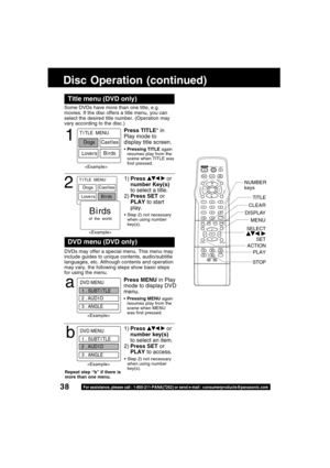 Page 3838For assistance, please call : 1-800-211-PANA(7262) or send e-mail : consumerproducts@panasonic.com
LIGHT
TITLE MENUDISPLAY ADD/DLT
PAUSE
DSS
CABLE
+SKIPSKIPPLAY
STOP
SLOW/SEARCH
+VO
LCH
C
H VO
L
10
SUB TITLEANGLE
ZOOM AUDIO
OPEN/CLOSE
CLEAR
ENTER
MUTESURROUND
TIMER
R-TUNE
ACTION RETURN
D V D FM/TV
S E T
Some DVDs have more than one title, e.g.
movies. If the disc offers a title menu, you can
select the desired title number. (Operation may
vary according to the disc.)
1
Press TITLE* in
Play mode to...