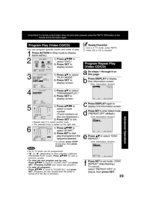 Page 3939
Advanced Operation
Up to 15 tracks can be programmed.
“ ” or “ ” (depending on disc) indicates additional
PROGRAM PLAY screen. Press   for next or
previous screen.
To clear the last program one by one,
Press 
  to move to “CLEAR LAST” and press
SET. (Pressing CLEAR also clears last program.)
To clear all programs,
Press 
  to move to “CLEAR ALL” and press
SET. (Programs are also cleared when the power is
turned off or the disc is removed.)
You can program specific tracks and order of play.
Program...