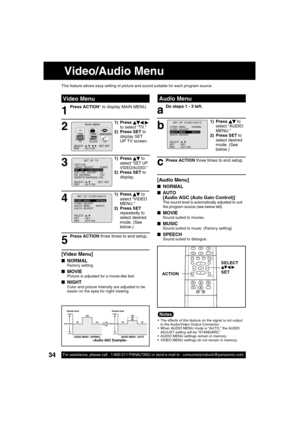 Page 3434For assistance, please call : 1-800-211-PANA(7262) or send e-mail to : consumerproducts@panasonic.com34For assistance, please call : 1-800-211-PANA(7262) or send e-mail to : consumerproducts@panasonic.com
1
Press ACTION* to display MAIN MENU.
Audio MenuVideo Menu
a
Do steps 1 - 3 left.
This feature allows easy setting of picture and sound suitable for each program source.
1) Press   
 to 
select “AUDIO 
MENU.”
2) Press SET to 
select desired 
mode. (See 
below.)
SELECT :          SET        : SETEND...