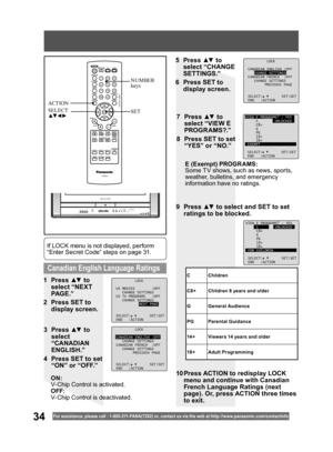 Page 3434For assistance, please call : 1- 800-211- PANA(7262) or, contact us via the web at:http://w w w.panasonic.com /contactinfo
  Canadian English Language Ratings
1 Press ▲▼ to 
select “NEXT 
PAG E .”
2  Press SET to 
display screen.
E (Exempt) PROGR AMS:
Some TV shows, such as news, sports, 
weather, bulletins, and emergency 
information have no ratings.
10 Press ACTION to redisplay LOCK 
menu and continue with Canadian 
French Language Ratings (next 
page). Or, press ACTION three times 
to exit.
NUMBER...