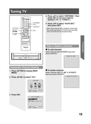 Page 1919
TV Operation
5 Press ▲▼ to select “AUTO SET,” 
then press SET.
•  After Channel Auto Set is finished, Clock Auto 
Set will be performed. (If clock is set manually, 
Clock Auto Set will not be performed.)
2 Press ▲▼ ◄ ► to select “CH.”
3 Press SET. 1  Press ACTION to display MAIN 
MENU.
