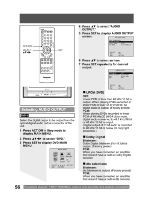 Page 5656For assistance, please call : 1- 800-211- PANA(7262) or, contact us via the web at:http://w w w.panasonic.com /contactinfo
Select the digital output to be output from the 
optical digital audio output connector of the 
unit.
