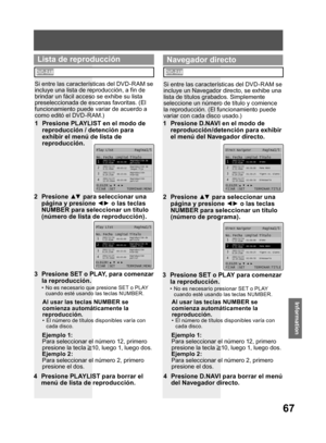 Page 6767
Information
Direct NavigatorPagina1/5
No. Fecha
LongitudTitulo
ELEGIR:
FIJAR :SET TERMINAR:TITLE1
2
3
401:00:00
00:30:00
01:30:25
02:00:50Drama
Pana NEWS
Tigers vs. Giants
Dinosaurio 2002/12/24
5:15:41AM
2002/12/25
4:31:49AM
2002/12/25
8:24:25AM
2002/12/25
12:45:00AM
1  Presione D.NAVI en el modo de 
reproducción/detención para exhibir 
el menú del Navegador directo.
2 Presione ▲▼ para seleccionar una 
página y presione ◄► o las teclas 
NUMBER para seleccionar un título 
(número de programa).
Si entre...