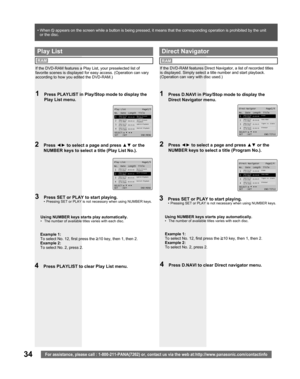 Page 3434For assistance, please call : 1-800-211-PANA(7262) or, contact us via the web at:http://www.panasonic.com/contactinfo
Direct Navigator        Page1/4
No.  Date  Length  Title
SELECT:
SET   :SET          END:TITLE1
2
3
4
01:00:00
00:30:00
01:30:25
02:00:50Drama
Pana NEWS
Tigers vs. Giants
Dinosaur 2002/12/24 
5:15:41AM
2002/12/25
4:31:49AM
2002/12/25
8:24:25AM
2002/12/25 
12:45:00AM
1  Press D.NAVI in Play/Stop mode to display the 
Direct Navigator menu.
2 Press ◄► to select a page and press ▲▼ or the...