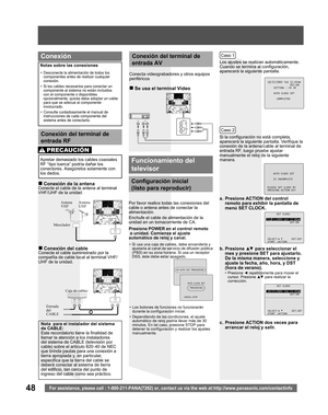 Page 4848For assistance, please call : 1-800-211-PANA(7262) or, contact us via the web at:http://www.panasonic.com/contactinfo
„ Conexión de la antenaConecte el cable de la antena al terminal 
VHF/UHF de la unidad.
„ Conexión del cableConecte el cable suministrado por la 
compañía de cable local al terminal VHF/
UHF de la unidad.
Apretar demasiado los cables coaxiales 
RF “tipo tuerca” podría dañar los 
conectores. Asegúrelos solamente con 
los dedos.
•  Desconecte la alimentación de todos los 
componentes...