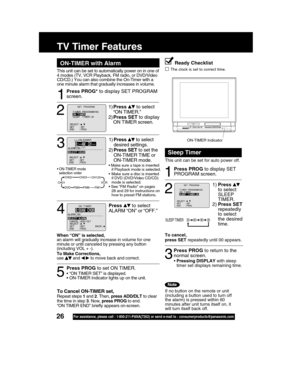 Page 2626For assistance, please call : 1-800-211-PANA(7262) or send e-mail to : consumerproducts@panasonic.com
1
ON-TIMER with Alarm
TV Timer Features
Ready Checklist
The clock is set to correct time.This unit can be set to automatically power on in one of
4 modes (TV, VCR Playback, FM radio, or DVD/Video
CD/CD.) You can also combine the On-Timer with a
one minute alarm that gradually increases in volume.
If no button on the remote or unit
(including a button used to turn off
the alarm) is pressed within 60...