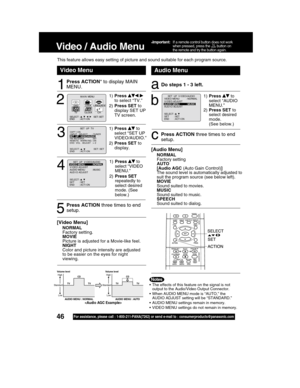 Page 4646For assistance, please call : 1-800-211-PANA(7262) or send e-mail to : consumerproducts@panasonic.com
1
Press ACTION* to display MAIN
MENU.
aDo steps 1 - 3 left.
This feature allows easy setting of picture and sound suitable for each program source.
[Video Menu]
NORMAL
Factory setting.
MOVIE
Picture is adjusted for a Movie-like feel.
NIGHT
Color and picture intensity are adjusted
to be easier on the eyes for night
viewing.
1)Press  to
MENU.”
2)Press SET to
select desired
mode.
b
cPress ACTION three...