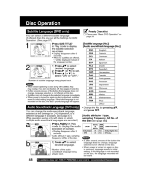 Page 4848For assistance, please call : 1-800-211-PANA(7262) or send e-mail to : consumerproducts@panasonic.com
AUD I O :3  ESP
Dolby  Digital  3/2.1ch
SELECT:  SET:SET
Hola
AUDIO:1  ENG
Dolby  Digital  3/2.1ch
SELECT
:  SET:SET
Hello
Te amo
• When closed captioning is used along with subtitles, they
may overlap. If so, turn one function off. (See pages 24 and 25.)
• If after several presses of the button the language does not
change, language selection is not offered on the disc.
• Subtitles may not change to...