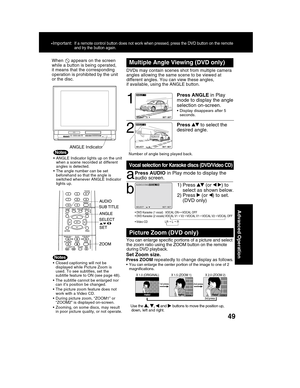 Page 4949
Advanced Operation
When
  appears on the screen
while a button is being operated,
it means that the corresponding
operation is prohibited by the unit
or the disc.
• ANGLE Indicator lights up on the unit
when a scene recorded at different
angles is detected.
• The angle number can be set
beforehand so that the angle is
switched whenever ANGLE Indicator
lights up.
ANGLE Indicator
• DVD Karaoke (1 vocal)   VOCAL ON     VOCAL OFF
• DVD Karaoke (2 vocals) VOCAL V1 +
 V2    VOCAL V1    VOCAL V2    VOCAL OFF...