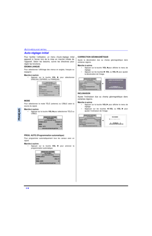 Page 544 lAUTO-RÉGLAGE INITIALFRANÇAISAuto-réglage initial
Pour faciliter l’utilisation, un menu d’auto-réglage initial
apparaît à l’écran lors de la mise en marche initiale de
l’appareil. Selon les besoins, suivre les directives pour
régler les fonctions.
IDIOMA/LANGUE
Pour sélectionner l’affichage des menus en anglais, français ou
espagnol.
Marche à suivre
•Appuyer sur la touche VOL u pour sélectionner
ENGLISH, ESPAÑOL ou FRANÇAIS.
MODE
Pour sélectionner le mode TÉLÉ (antenne) ou CÂBLE selon la
source du...