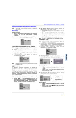Page 63FONCTIONNEMENT AVEC MENUS À ICÔNES13 lFRANÇAISFonctionnement avec menus à icônes
Nota:Voir à la page 12 pour la marche à suivre pour la navigation au
menu à icônes.
RÉGLAGE
IDIOMA/LANGUE 
rMODE - Sélectionner IDIOMA/LANGUE et FRANÇAIS,
ESPAÑOL ou ENGLISH pour changer la langue
d’affichage.
Nota:Lorsque Mode est en surbrillance, appuyer sur VOL u pour
sélectionner FRANÇAIS, ESPAÑOL ou ENGLISH .      
PROG. CANAL (PROGRAMMATION DES CANAUX)
Nota:Lorsque la rubrique désirée est en surbrillance, appuyer sur...