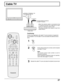 Page 2827
Cable TV
LIGHT
ASPECT
MUTE TV/VIDEO
VCR
DVDAUXRCVR
TV
DTVDBSCH
VOL VOL
CH MENU
INFO/RECALL
AV-ADJNORMALGAME
RH-SPLIT
EXITVCR RECGUIDE
REWSEARCH
STOPPLAYSPLITFF
FREEZETV/VCR
SLOWSWAPPAUSE
OPEN/CLOSEVCR/DBS CHANNEL
STILL
123
456
789
0
R-TUNE PROG
ACTION
POWER
CBL
Confirming
Confirm that registration with cable TV and connection of equipment
are completed. Turn the cable TV tuner and select the desired volume
level.
1
2
3
Press while pointing the remote control towards
the cable TV tuner.
Note:
The...