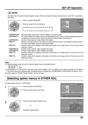 Page 2121
SET UP Operation
  cc
   MODE
Activates the On-Screen Closed Caption feature. When activated this feature will remain on until OFF is selected in
this menu.
ACTIONCH
CH VOL VOL
Press to select  cc
  MODE.
Press to select from the following:
OFF C1 C2 T1
C4 T3 T4 C3T2
• CAPTION OFF -
• CAPTION C1 -
• CAPTION C2 -
• TEXT T1 -
• TEXT T2 -
• CAPTION C3 -
• CAPTION C4 -
• TEXT T3 -
• TEXT T4 -Recommended mode when Closed Caption is not being used.
For video related information that can be displayed (up to...