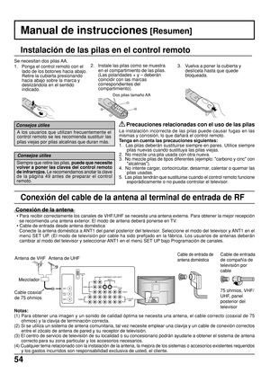 Page 5454
Manual de instrucciones 
[Resumen]
     Precauciones relacionadas con el uso de las pilas
La instalación incorrecta de las pilas puede causar fugas en las
mismas y corrosión, lo que dañará el control remoto.
Tenga en cuenta las precauciones siguientes:
1.  Las pilas deberán sustituirse siempre en pares. Utilice siempre
pilas nuevas cuando sustituya las pilas viejas.
2.  No mezcle una pila usada con otra nueva.
3.  No mezcle pilas de tipos diferentes (ejemplo: "carbono y cinc" con...