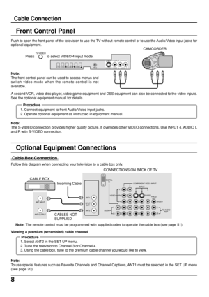 Page 88
Follow this diagram when connecting your television to a cable box only.
Optional Equipment Connections
Note: The remote control must be programmed with supplied codes to operate the cable box (see page 51).
Procedure
1. Select ANT2 in the SET UP menu.
2. Tune the television to Channel 3 or Channel 4.
3. Using the cable box, tune to the premium cable channel you would like to view.
Note:
To use special features such as Favorite Channels and Channel Captions, ANT1 must be selected in the SET UP menu...