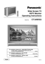 Page 1Wide Screen TV
HDTV Monitor
Operating Instructions
Model No.
EnglishTQBC0611
ACTION
123
456
78
09
TVDTVC
BLAUXD
V
DVCRDBSRCVRPOWER
CH
CH VOL VOL
PLAY R-TUNE PROGGUIDE RECALLSAP
PA G E EXIT
PIP SPLIT MOVE SWAPSTOP PA U S ERECPIP MAXFFPIP MINREW
BBE
MENU
FREEZE
TV/VCRPIP CH
VCR CHSEARCHOPEN/CLOSE
MUTEASPECTTV/VIDEOLIGHT
CT-34WX53
For assistance, please call : 1-888-VIEW-PTV(843-9788)
or send e-mail to : consumerproducts@panasonic.com
or visit us at www.panasonic.com (U.S.A)
For assistance, please call :...