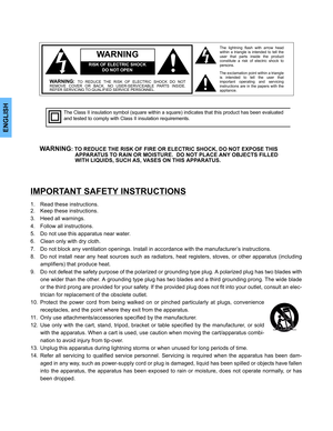 Page 2ENGLISH
WARNING: TO REDUCE THE RISK OF ELECTRIC SHOCK DO NOT
REMOVE COVER OR BACK. NO USER-SERVICEABLE PARTS INSIDE.
REFER SERVICING TO QUALIFIED SERVICE PERSONNEL.The exclamation point within a triangle
is intended to tell the user that
important operating and servicing
instructions are in the papers with the
appliance.The lightning flash with arrow head
within a triangle is intended to tell the
user that parts inside the product
constitute a risk of electric shock to
persons.
RISK OF ELECTRIC SHOCK
DO...