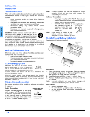 Page 64 z
INSTALLATION
ENGLISH
Installation
Television Location
This unit is intended to be used with an optional stand or
entertainment center. Consult your dealer for available
options.
• Avoid excessive sunlight or bright lights, including
reflections.
• Keep away from excessive heat or moisture. Inadequate
ventilation may cause internal component failure.
• Fluorescent lighting may reduce remote control
transmitting range.
• Keep away from magnetic equipment, including motors,
fans and external speakers....