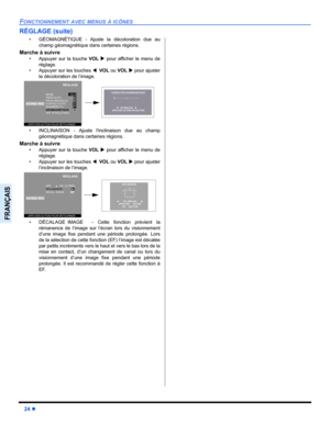 Page 8224 z
FONCTIONNEMENT AVEC MENUS À ICÔNES
FRANÇAIS
RÉGLAGE (suite)
• GÉOMAGNÉTIQUE - Ajuste la décoloration due au
champ géomagnétique dans certaines régions.
Marche à suivre
• Appuyer sur la touche VOL X pour afficher le menu de
réglage.
• Appuyer sur les touches WVOL ou VOL X pour ajuster
la décoloration de l’image.   
• INCLINAISON - Ajuste linclinaison due au champ
géomagnétique dans certaines régions.
Marche à suivre
• Appuyer sur la touche VOL X pour afficher le menu de
réglage. 
• Appuyer sur les...