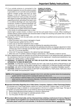 Page 33
17) If an outside antenna is connected to the
television
 equipment, be sure the antenna system
is grounded so as to provide some protection
against voltage surges and built up static
charges. In the U.S. Selection 810-21 of the
National Electrical Code provides information
with respect to proper grounding of the mast and
supporting structure, grounding of the lead-in wire
to  an antenna discharge unit, size of grounding
conductors, location of antenna discharge unit,
connection to grounding...