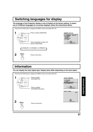 Page 5757
Advanced Operation
Switching languages for display
1
Press the ACTION button to display the MENU screen and select SET UP.
PAGE SELECT
ENDRECALL
T S U J D APU T E S
E R U T C I P
O I D U A
E Z I S / N O I T I S O P
N O I T A M R O F N I
PAGE SELECT
ENDRECALL
P U T E S
H S I L G N E : E G A U G N A L
L E N N A H C
K C O L
N O I T P A C
O E D I V
Press repeatedly to select  the
desired LANGUAGE. Press to select LANGUAGE.
Press to exit menu.2
The language of the Projection display is set to English as...