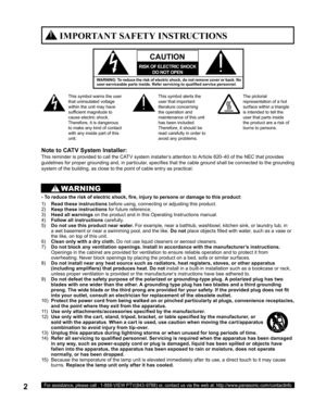 Page 22For assistance, please call : 1-888-VIEW PTV(843-9788) or, contact us via the web at: http://www.panasonic.com/contactinfo
1) Read these instructions before using, connecting or adjusting this product.
2) Keep these instructions for future reference.
3) Heed all warnings on the product and in this Operating Instructions manual.
4) Follow all instructions carefully.
5)  Do not use this product near water. For example, near a bathtub, washbowl, kitchen sink, or laundry tub, in 
a wet basement or near a...