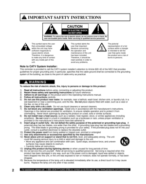 Page 22For assistance, please call : 1-888-VIEW PTV(843-9788) or, contact us via the web at: http://www.panasonic.com/contactinfo
1) Read all instructions before using, connecting or adjusting this product.
2) Retain these safety and operating instructions for future reference.
3) Adhere to all warnings on the product and in this Operating Instructions manual.
4) Follow all instructions carefully.
5)  Do not use this product near water, for example, near a bathtub, wash bowl, kitchen sink, or laundry tub, in a...